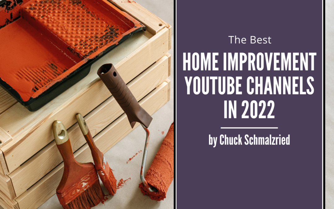 The Best Home Improvement YouTube Channels In 2022