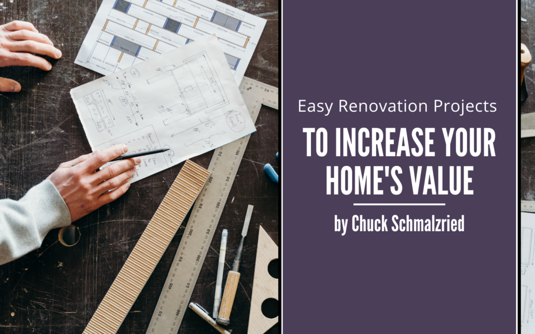 Chuck Schmalzried Easy Renovation Projects to Increase Your Home's Value