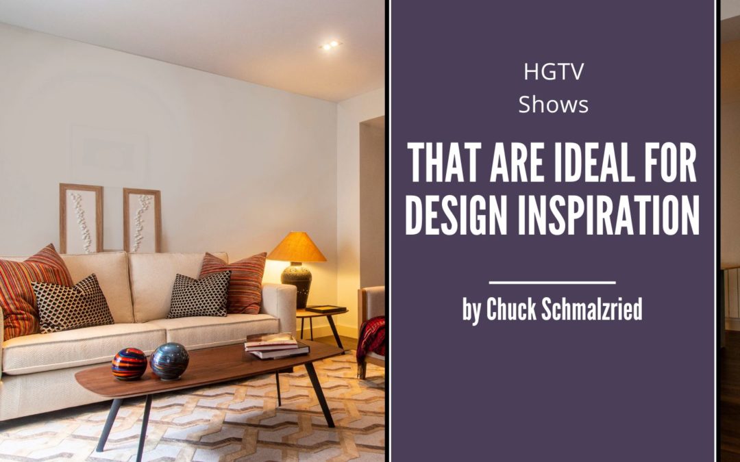 Chuck Schmalzried HGTV shows design inspiration