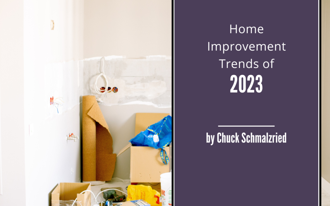Chuck Schmalzried Home Improvement Trends of 2023