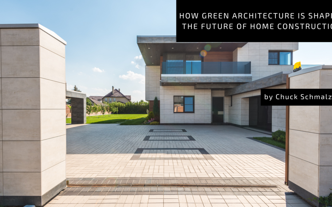 How Green Architecture is Shaping the Future of Home Construction