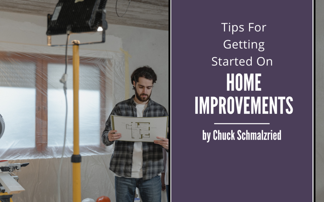 Chuck Schmalzried Tips For Getting Started On Home Improvements