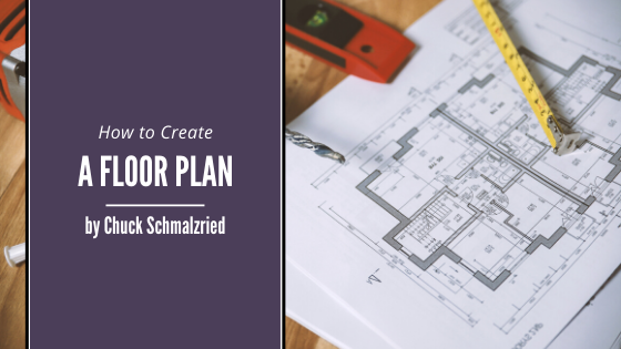 How To Create A Floor Plan Chuck Schmalzried