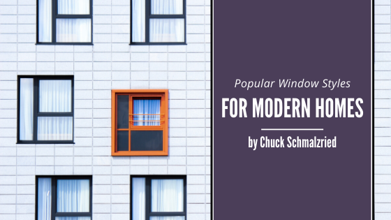window styles for modern homes chuck schmalzried